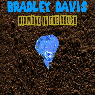 Diamond in the rough by Bradley Davis