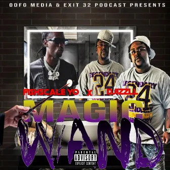 Magic Wand by Fishscale Yo