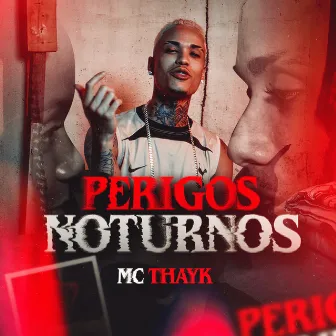 Perigos Noturnos by Mc Thayk