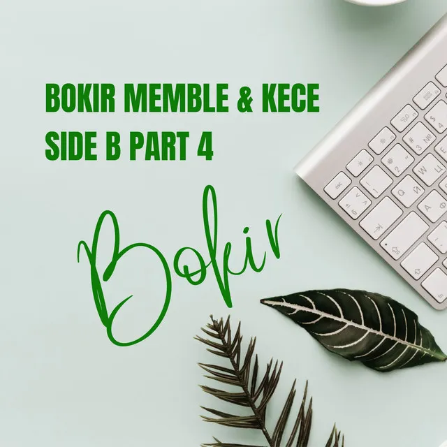 Bokir Memble & Kece Side B, Pt. 4