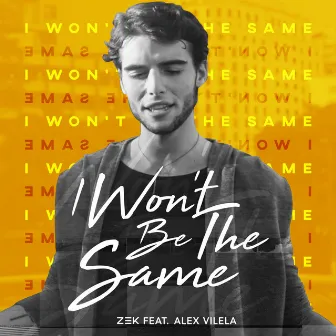 I Won't Be the Same by Zek