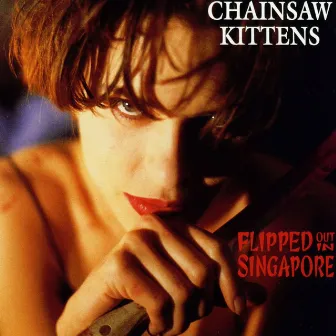 Flipped Out In Singapore by Chainsaw Kittens