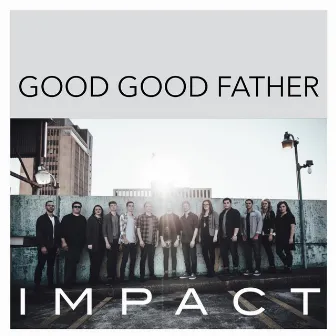 Good Good Father by Impact