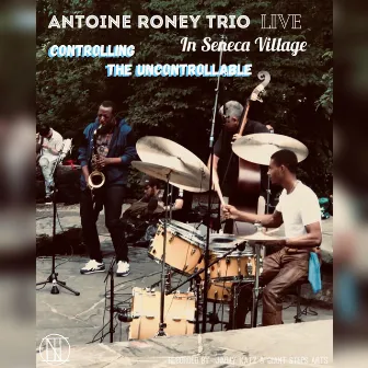 Antoine Roney Trio Live Controlling the Uncontrollable by Unknown Artist