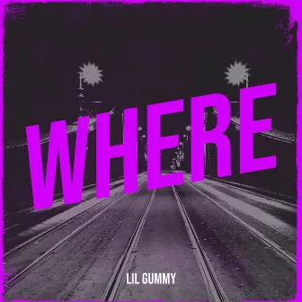 Where by Lil Gummy