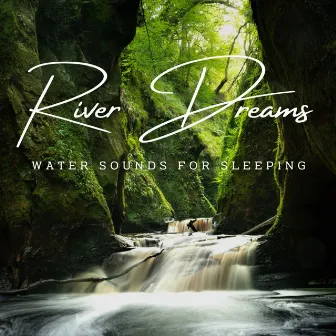 River Dreams: Water Sounds for Sleeping (ASMR) by Wonderclouds