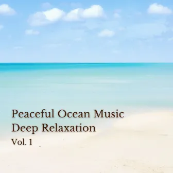 Peaceful Ocean Music Deep Relaxation Vol. 1 by Ocean Sounds FX