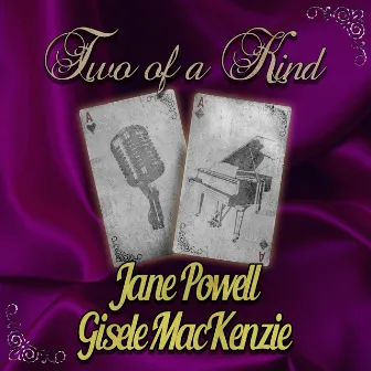 Two of a Kind: Jane Powell & Gisele MacKenzie by Jane Powell