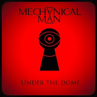 Under the Dome by Mechanical Man