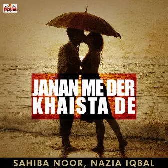 Janan Me Der Khaista De by Sahiba Noor