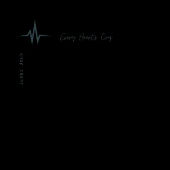 Every Heart's Cry by Jerry John