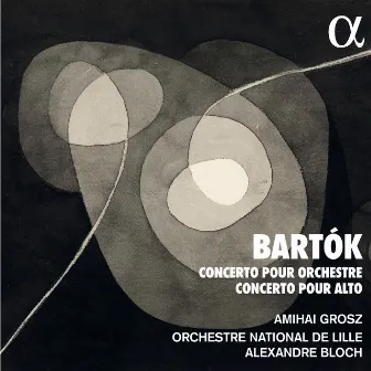 Bartók: Concerto pour orchestre - Concerto pour alto by Amihai Grosz