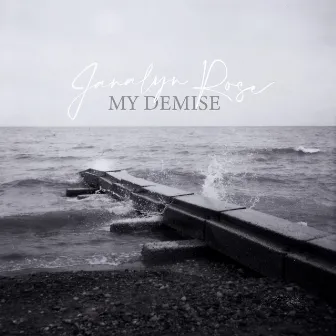 My Demise by Janalyn Rose