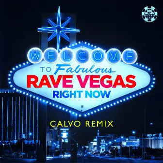 Right Now (Calvo Remix) by Rave Vegas