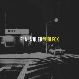 Ela Já Quer by Yudi Fox