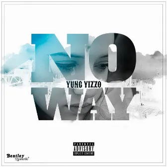 No Way by Yung Yizzo