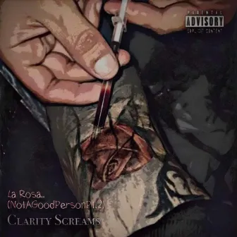 La Rosa..(NotAGoodPersonPt.2) by Clarity Screams