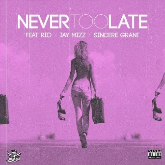 Never Too Late by Jay Mizz