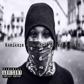 I'm Good (feat. Half Breed) by Kamikaze CMI