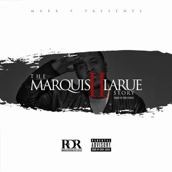 The Marquis Larue Story 2 by Maxx P