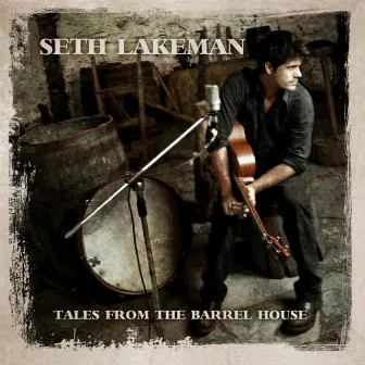 Tales from the Barrel House (Bonus Track Version) by Seth Lakeman