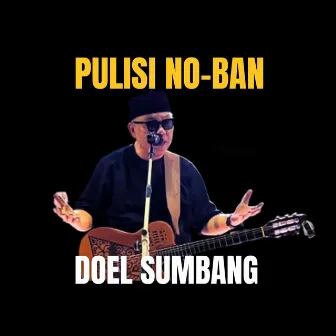 Pulisi No-ban by Doel Sumbang