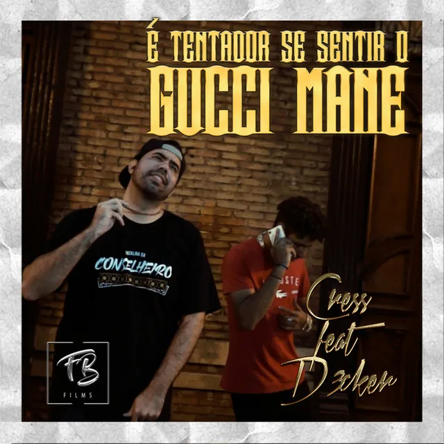 É Tentador Se Sentir o Gucci Mane