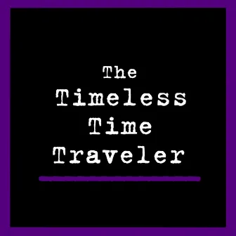 The Timeless Time Traveler by Hator