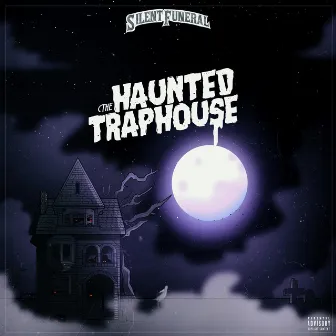 The Haunted TrapHouse by Silent Funeral