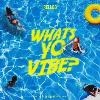 What's Yo Vibe by Relloo