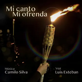 Mi Canto, Mi Ofrenda by Camilo Silva