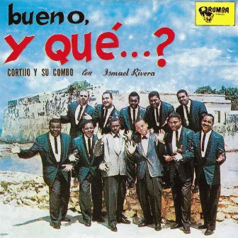 Bueno, y Qué...? by Cortijo Y Su Combo