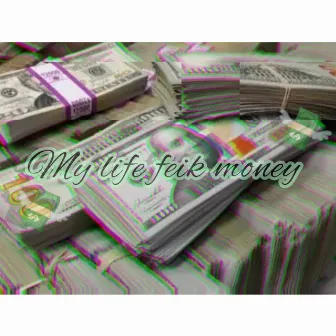 My Life Feik Money by Street Bt