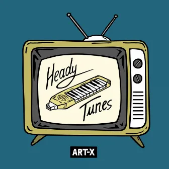 Heady Tunes by Art-X