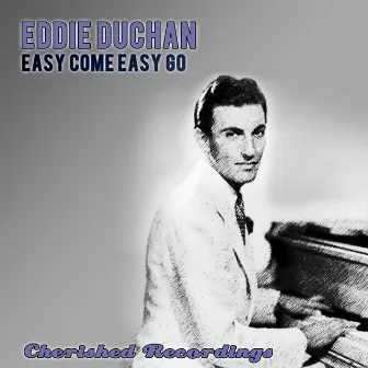 Easy Come Easy Go by Eddy Duchin