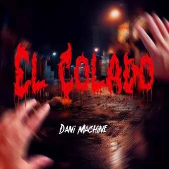 El Colado by Dani Machine