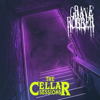 The Cellar Sessions by Grave Robber