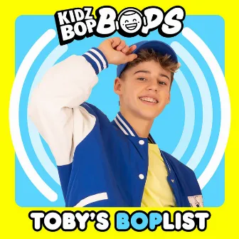 Toby's BOPlist (KIDZ BOP Bops) by Kidz Bop Kids