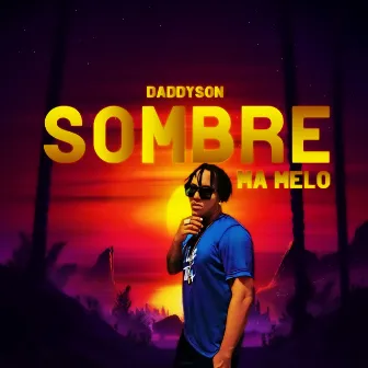 sombre ma melo by Daddyson