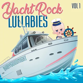 Yacht Rock Lullabies Vol 1 by BabyGoodnight