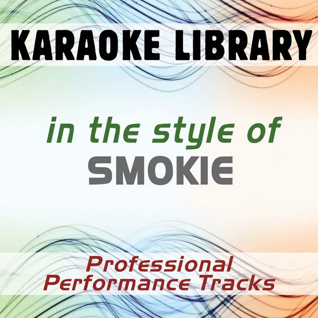 In the Style of Smokie (Karaoke - Professional Performance Tracks)