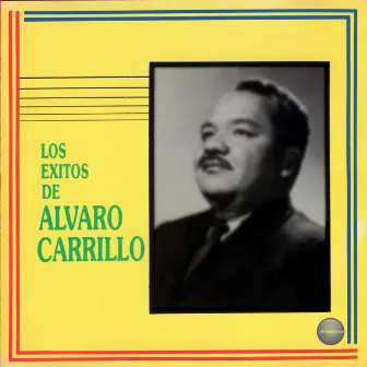 Los Exitos de Alvaro Carrillo by Alvaro Carrillo