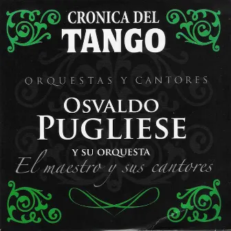 Crónica del Tango: El Maestro y Sus Cantores by Osvaldo Pugliese