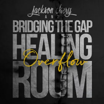 Healing Room over Flow by Jackson Chery & Bridging The Gap