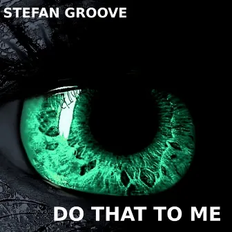 Do That To Me by Stefan Groove