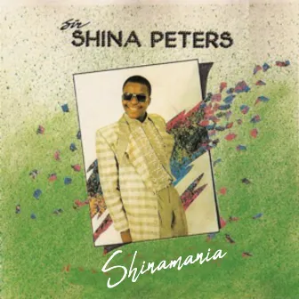 Shinamania by Sir Shina Peters