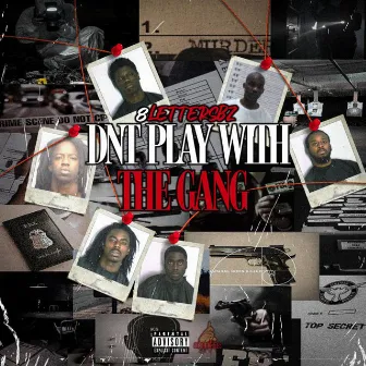 Dnt Play With The Gang by 8lettersbz