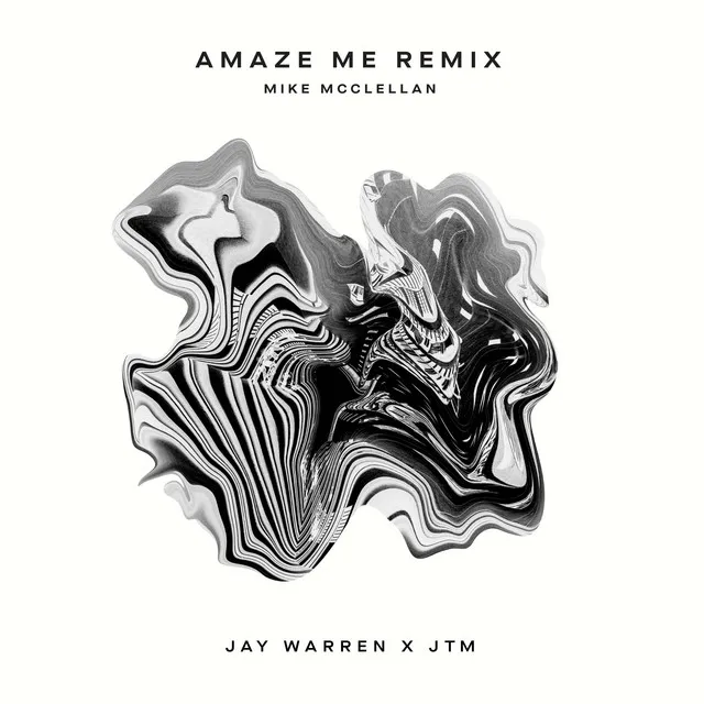 Amaze Me - Mike McClellan Remix