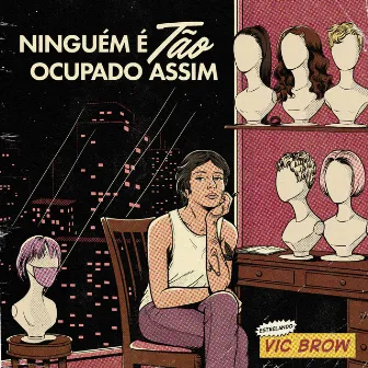 Ninguém É Tão Ocupado Assim by Vic Brow