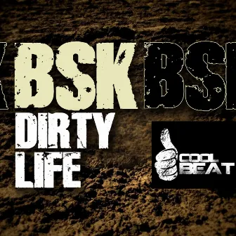 Dirty Life by BSK